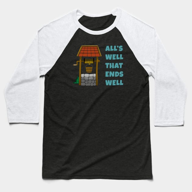 All's well that ends well Baseball T-Shirt by Phil Tessier